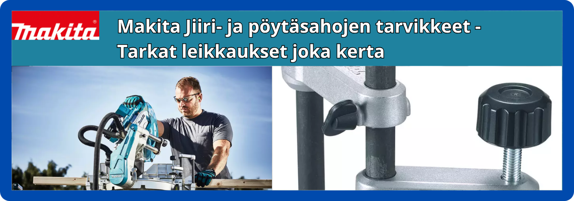 Makita jiiri- ja pöytäsahojen tarvikkeet